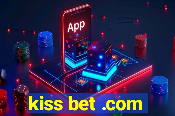 kiss bet .com